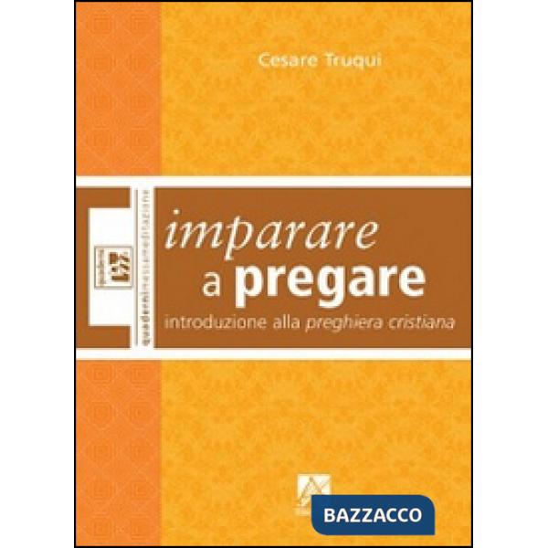 Imparare a pregare. Introduzione alla preghiera cristiana