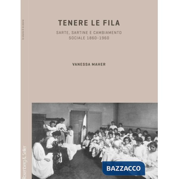 Tenere le fila. Sarte, sartine e cambiamento sociale 1860-1960