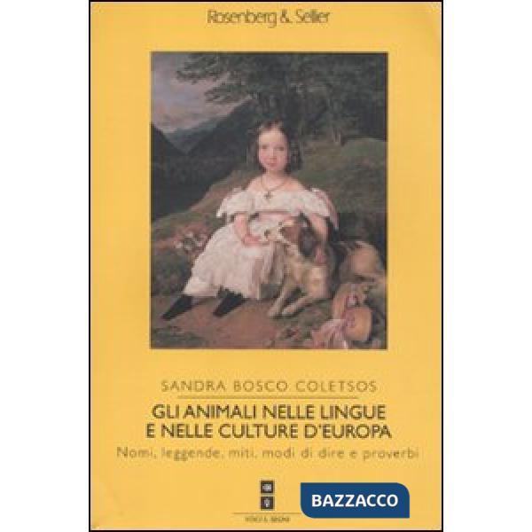 Animali nelle lingue e nelle culture d'Europa. Nomi, leggende, miti, modi di dire e proverbi (Gli)