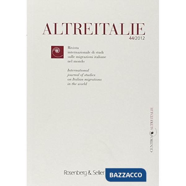 Altreitalie. Rivista internazionale di studi sulle popolazioni di origine italiana nel mondo. Vol. 44
