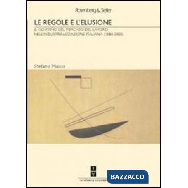 Regole e l'elusione. Il governo del mercato del lavoro nell'industrializzazione 