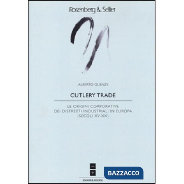 Cutlery trade. Le origini corporative dei distretti industriali in Europa (secoli XV-XX)