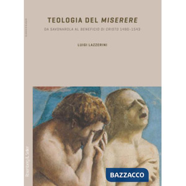 Teologia del «Miserere». Da Savonarola al «Beneficio di Cristo» 1492-1543