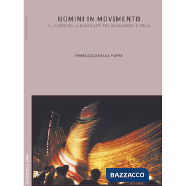 Uomini in movimento. Il lavoro della maschilità fra Bangladesh e Italia