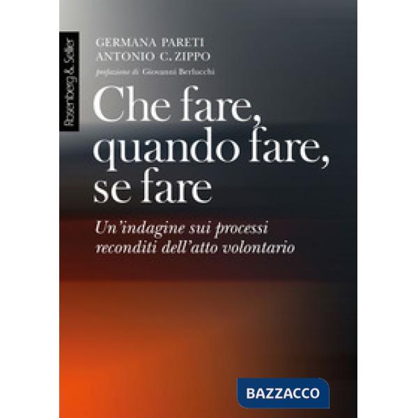 Che fare, quando fare, se fare. Un'indagine sui processi reconditi dell'atto volontario