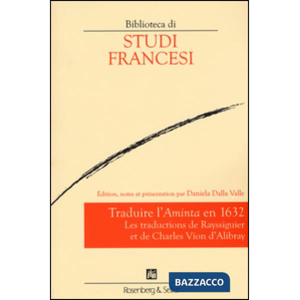 Traduire l'«Aminta» en 1632. Les traductions de Rayssiguier et de Charles Vion d'Alibray