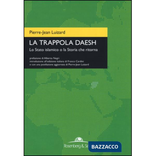 Trappola Daesh. Lo Stato islamico o la Storia che ritorna (La)