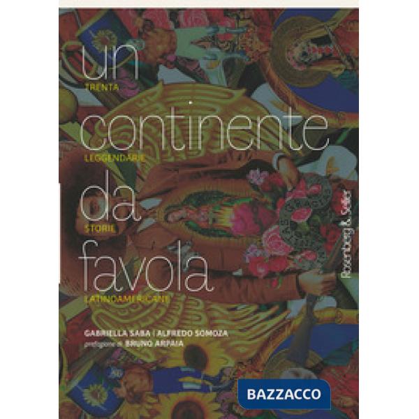 Continente da favola. Trenta leggendarie storie latinoamericane (Un)