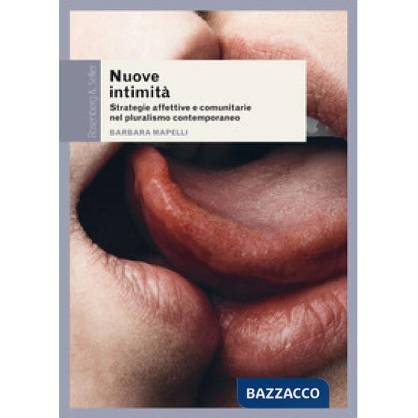 Nuove intimità. Strategie affettive e comunitarie nel pluralismo contemporaneo