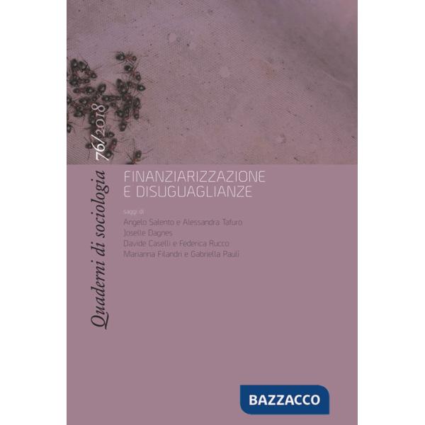 Quaderni di sociologia (2018). Vol. 76: Finanziarizzazione e disuguaglianze