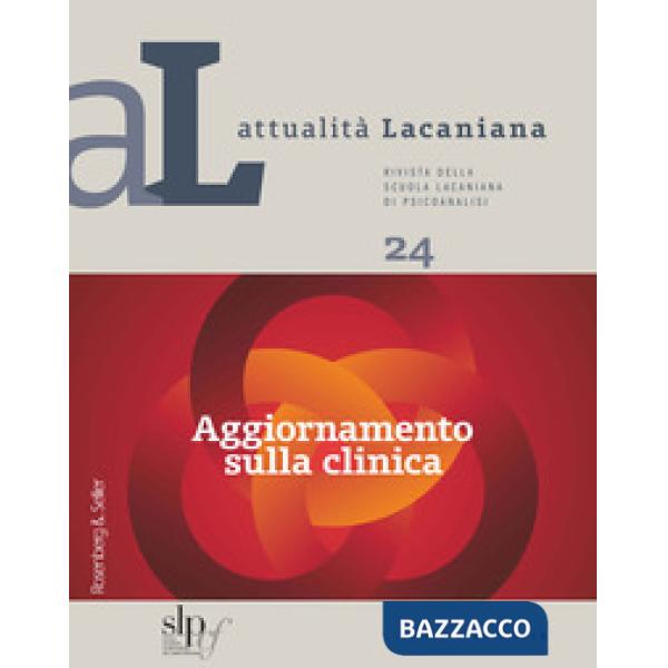 Attualità lacaniana. Rivista della Scuola Lacaniana di Psicoanalisi. Vol. 24: Aggiornamento sulla clinica