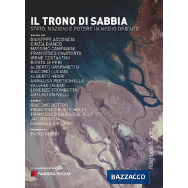 Trono di sabbia. Stato, nazioni e potere in Medio Oriente (Il)