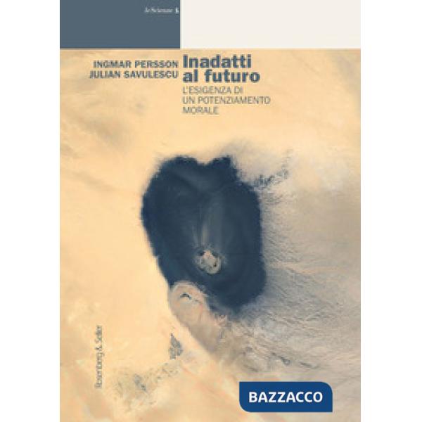Inadatti al futuro. L'esigenza di un potenziamento morale