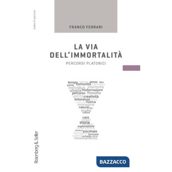 Via dell'immortalità. Percorsi platonici (La)