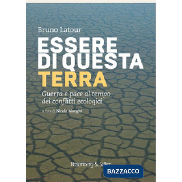 Essere di questa terra. Guerra e pace al tempo dei conflitti ecologici