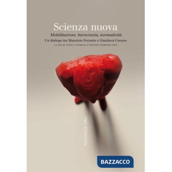 Scienza nuova. Mobilitazione, burocrazia, normatività. Un dialogo tra Maurizio Ferraris e Gianluca Cuozzo