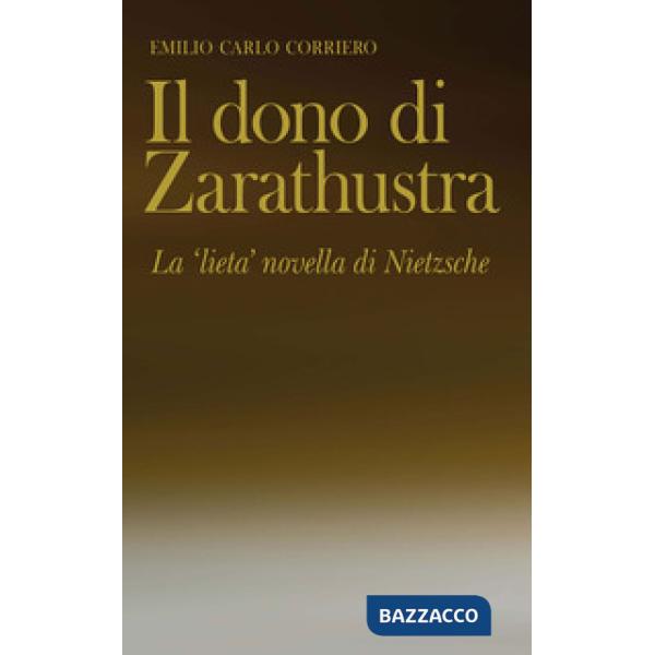 Dono di Zarathustra. La «lieta» novella di Nietzsche (Il)
