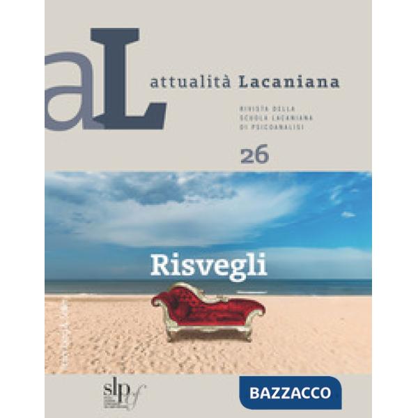 Attualità lacaniana. Rivista della Scuola Lacaniana di Psicoanalisi. Vol. 26: Risvegli