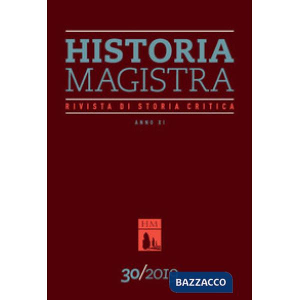 Historia Magistra. Rivista di storia critica (2019). Vol. 30