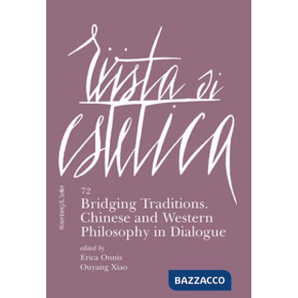 Rivista di estetica (2019). Vol. 72: Bridging traditions. Chinese and Western philosophy in dialogue