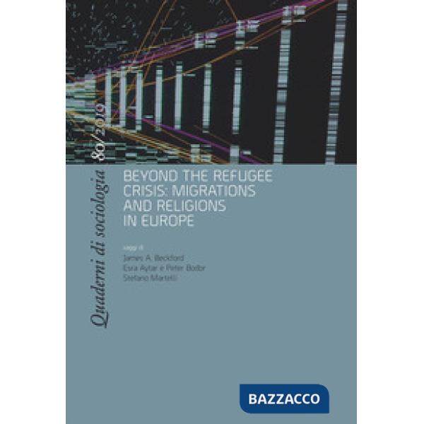 Quaderni di sociologia (2019). Vol. 80: Beyond the refugee crisis: migrations and religions in Europe