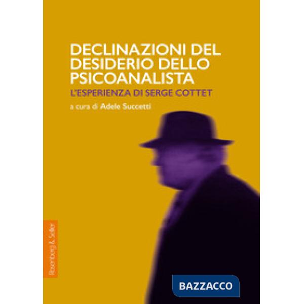 Declinazioni del desiderio dello psicoanalista. L'esperienza di Serge Cottet