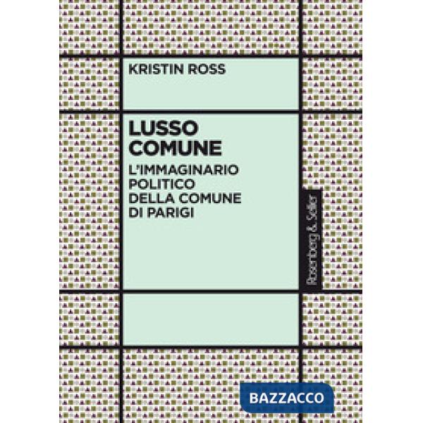 Lusso comune. L'immaginario politico della Comune di Parigi