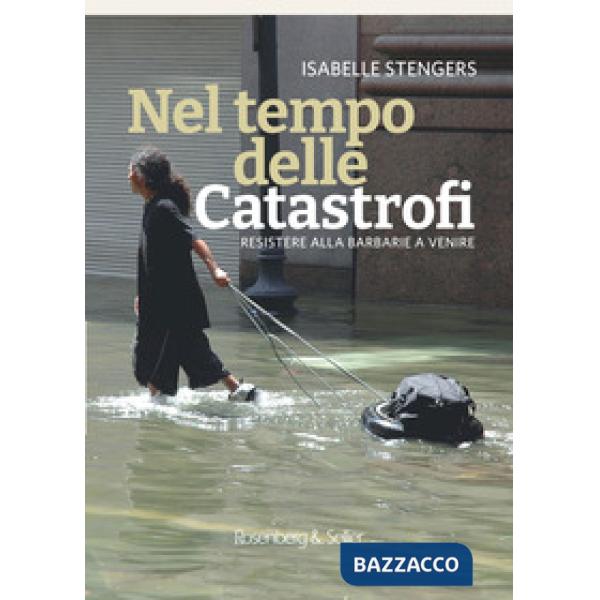 Nel tempo delle catastrofi. Resistere alla barbarie a venire