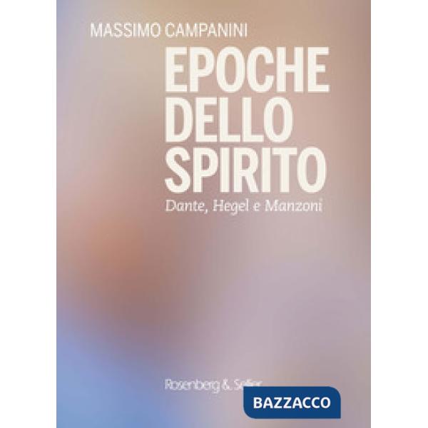 Epoche dello spirito. Dante, Hegel e Manzoni