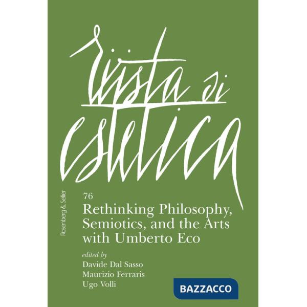 Rivista di estetica. Vol. 76: Rethinking philosophy, semiotic, and the arts with Umberto Eco