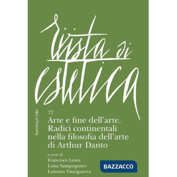 Rivista di estetica. Vol. 77: Arte e fine dell'arte. Radici continentali nella filosofia dell'arte di Arthur Danto