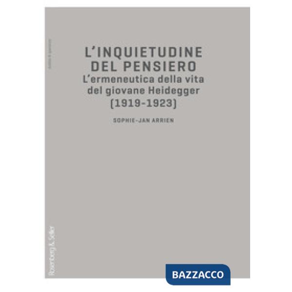 Inquietudine del pensiero. L'ermeneutica della vita del giovane Heidegger (1919-1923) (L')