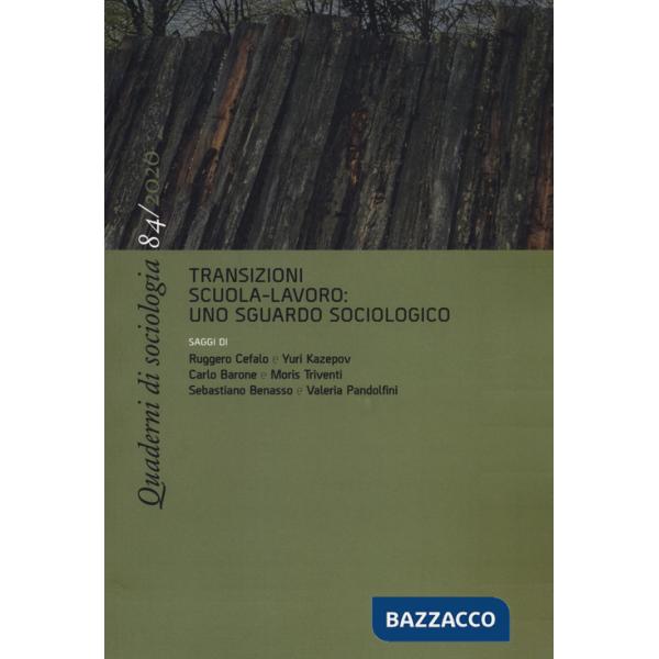 Quaderni di sociologia (2020). Vol. 84: Transizioni scuola-lavoro: uno sguardo sociologico