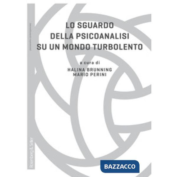 Sguardo della psicoanalisi su un mondo turbolento (Lo)