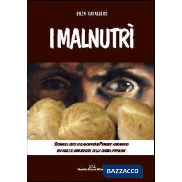 Malnutrì. Storia del cibo e della povertà in Piemonte attraverso 180 ricette dim