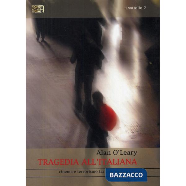 Tragedia all'italiana. Cinema e terrorismo tra Moro e memoria