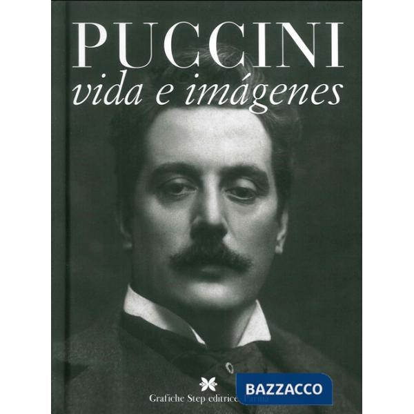 Giacomo Puccini. La vida y las imagenes