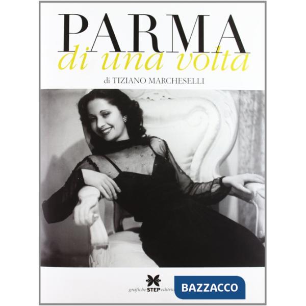 Parma di una volta. Ediz. illustrata. Vol. 1