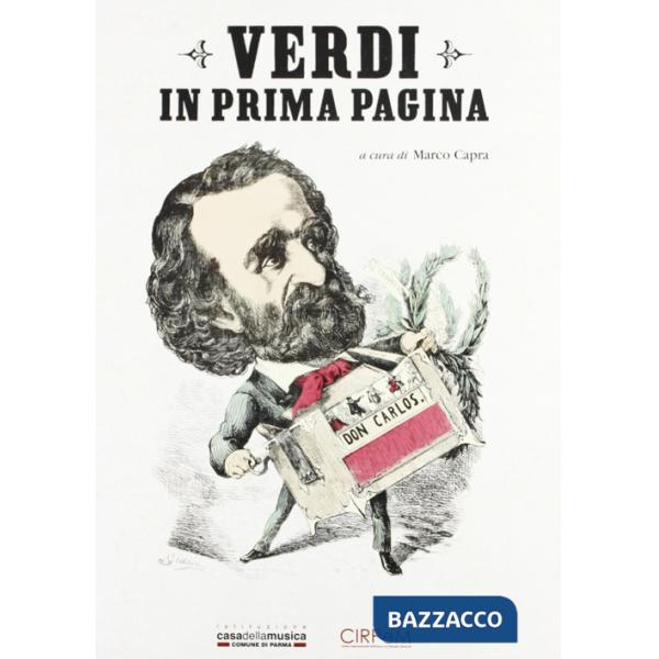Verdi in prima pagina. Giuseppe Verdi e la stampa internazionale dal 1839 al 1913