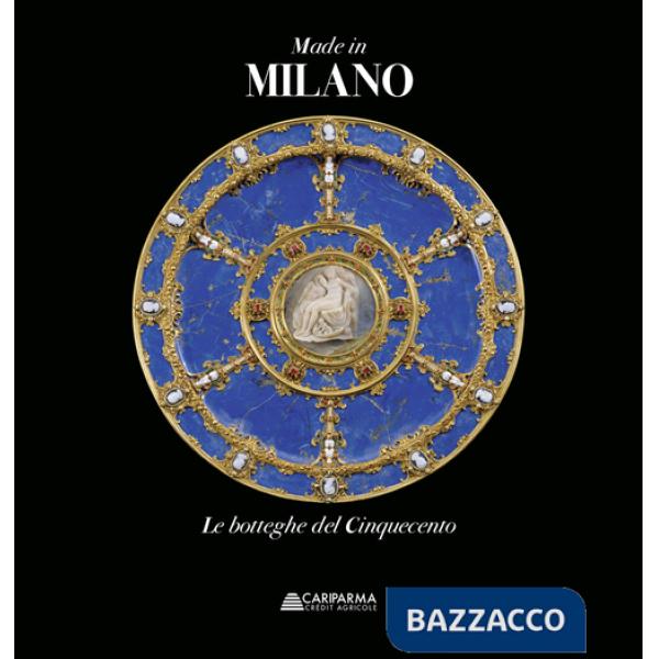 Made in Milano. Le botteghe del Cinquecento