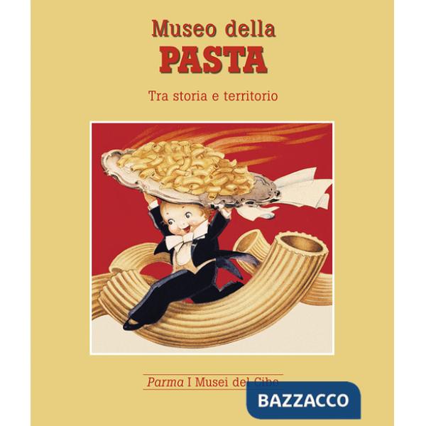Museo della pasta. Tra storia e territorio