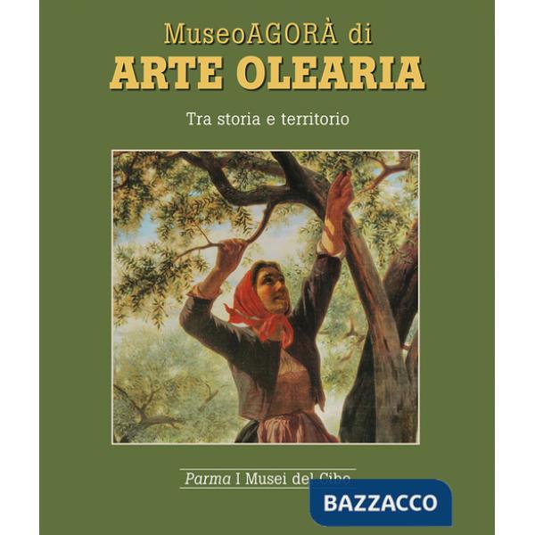Museoagorà di arte olearia. Tra storia e territorio