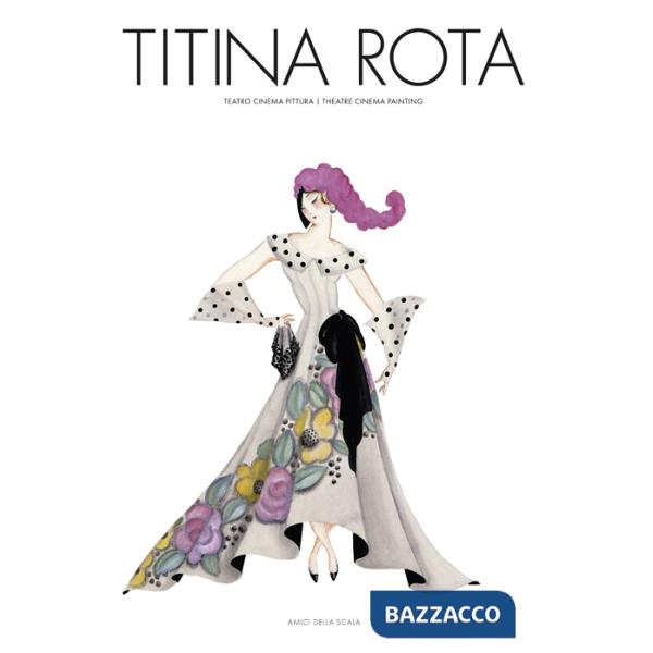Titina Rota. Teatro cinema pittura-Theatre cinema paintings. Ediz. bilingue