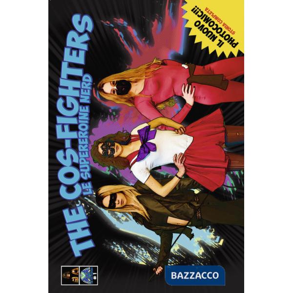 Cos-fighters. Le supereroine nerd (The). Vol. 1
