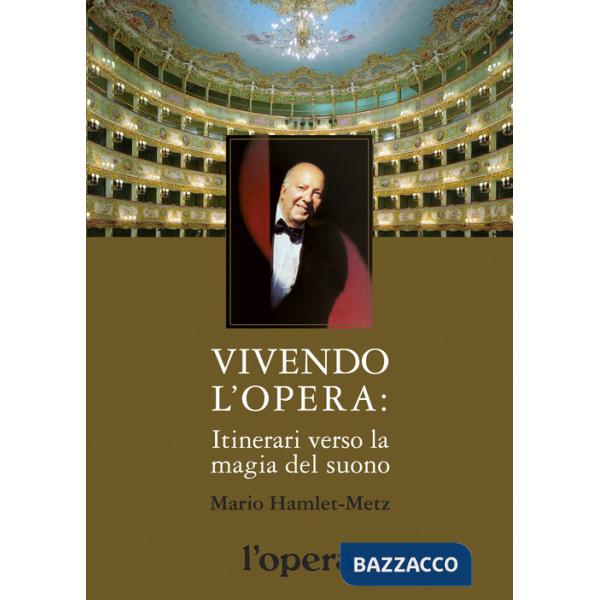 Vivendo l'opera. Itinerari verso la magia del suono