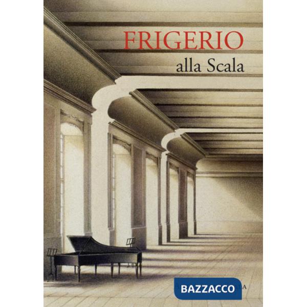 Frigerio alla Scala. Ediz. italiana e inglese