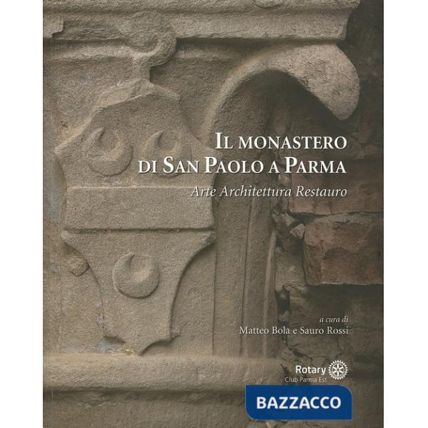 Monastero di San Paolo a Parma. Arte architettura restauro (Il)