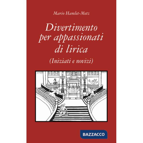 Divertimento per appassionati di lirica. (Iniziati e novizi)