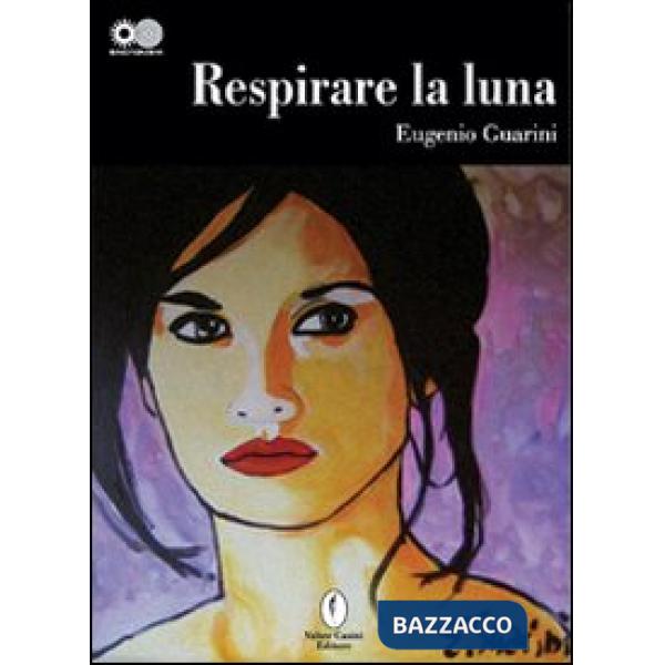 Respirare la luna. Diario di bordo di un navigatore dell'essere