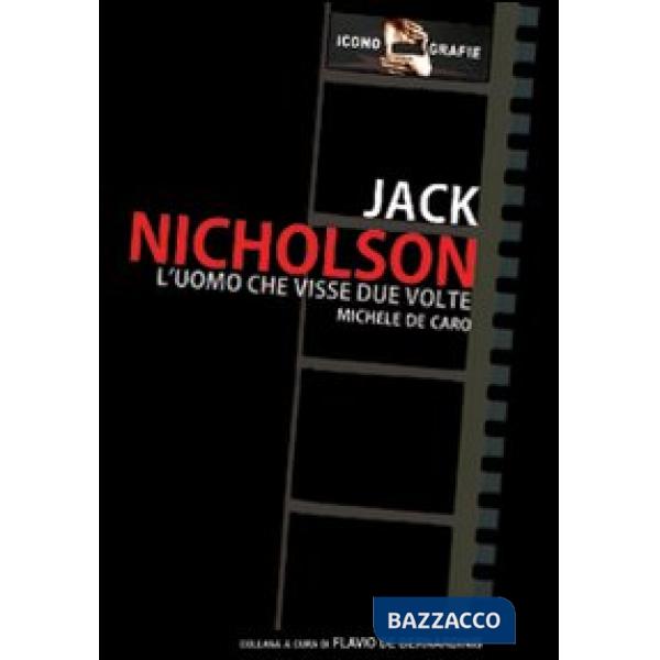 Jack Nicholson. L'uomo che visse due volte